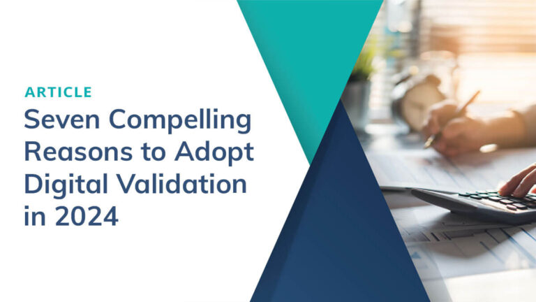 Seven Compelling Reasons To Adopt Digital Validation In 2024 - Kneat